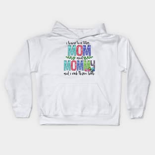 I Have Two Titles Mom and mommy Mother's Day Gift 1 Shirt Kids Hoodie